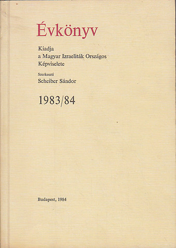 Scheiber Sándor (Szerk.) - Évkönyv 1983/84 (Magyar Izraeliták Országos Képviselete)