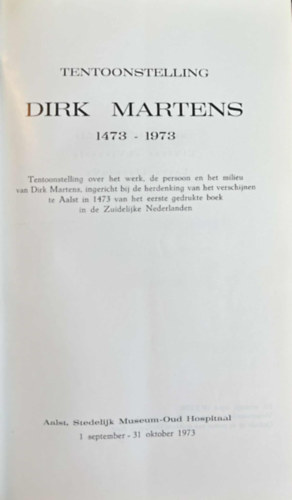 TENTOONSTELLING  DIRK MARTENS  1473-1973 (KILLTS  DIRK MARTENS  1473-1973) holland nyelven