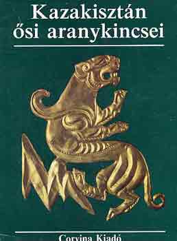 K. Akisev - Kazakisztán ősi aranykincsei