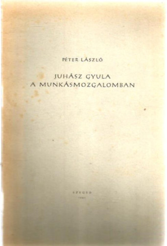 Pter Lszl - Juhsz Gyula a munksmozgalomban