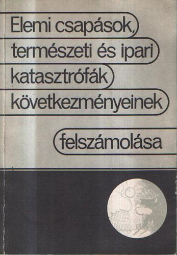 Elemi csapások, természeti és ipari katasztrófák következményeinek felszámolása