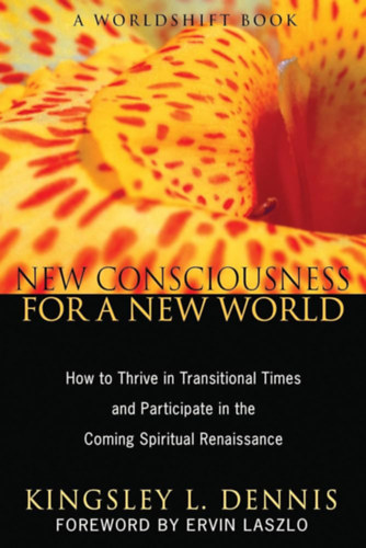 Kingsley L. Dennis - New consciousness for a new world