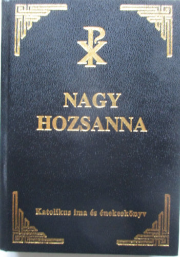 Nagy Hozsanna! Teljes kottás ima- és énekeskönyv. (átdolgozott, hasonmás kiadvány)