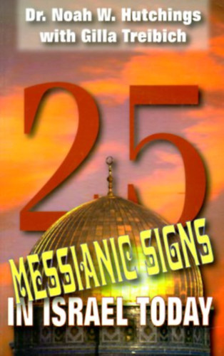 N. W. Hutchings - Gilla Treibich - 25 Messianic Signs in Israel Today