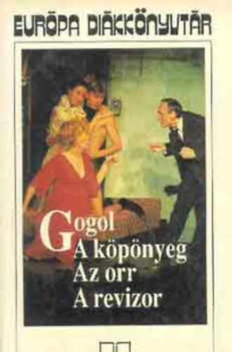 Gogol - A köpönyeg (??????) / Az orr (???) / A revizor (???????) - Európa Diákkönyvtár
