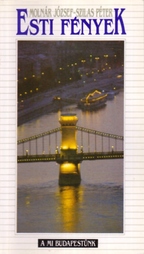 Moln�r J�zsef-Szilas P�ter - Esti f�nyek (A mi Budapest�nk)