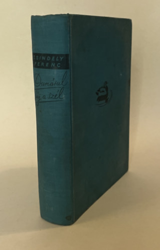 Zsindely Ferenc - Dun�rul f�j a sz�l... Elbesz�l�sek vadr�l, halr�l, f�r�l, f�r�l (I. kiad�s)