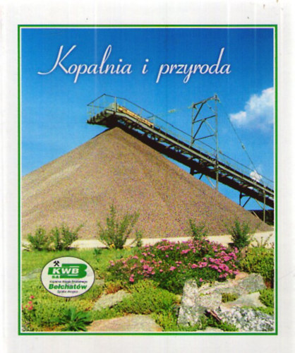 Dariusz Smigielski (fotók) Ireneusz Staszczyk (fotók) - Kopalnia i przyroda
