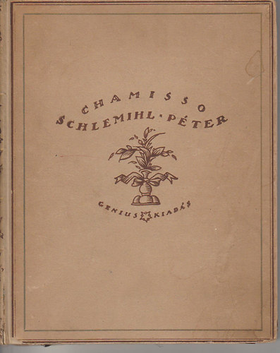 Adelbert von Chamisso - Schlemihl Pter csodlatos trtnete