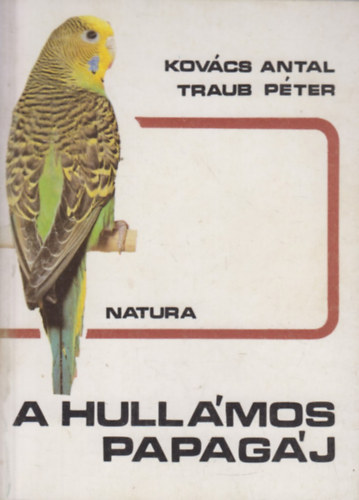 Kov�cs Antal-Traub P�ter - A hull�mos papag�j