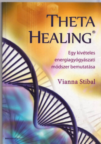 Vianna Stibal - Theta Healing - Egy kivételes energiagyógyászati módszer bemutatása