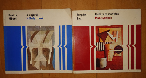 Kováts Albert, Forgács Éva - 2 kötet a Műhelytitkok camű sorozatból: A rajzról, Kollázs és montázs