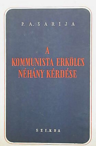 P.A. Sarija - A kommunista erklcs nhny krdse