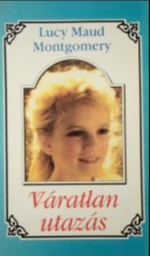 L.M.Montgomery - Váratlan utazás I.