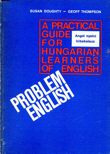 Susan Doughty - Geoff Thompson - Problem English - A Practical Guide for Hungarian Learners of English