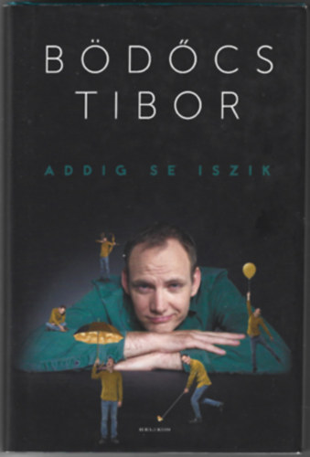 Bdcs Tibor - Addig se iszik