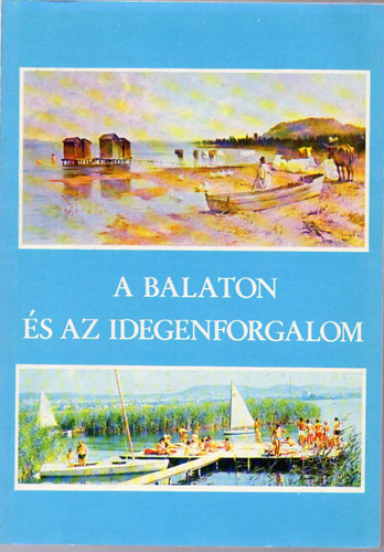 Dr. Gertig Bla-Dr. Lehmann Antal (szerk.) - A Balaton s az idegenforgalom