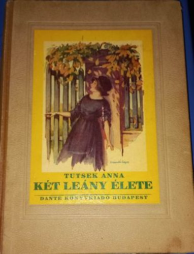 Tutsek Anna - K�t le�ny �lete