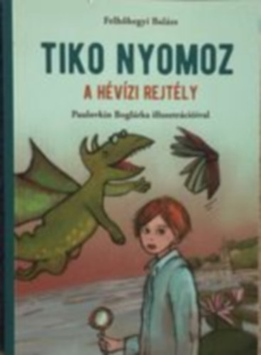 Felhhegyi Balzs - Tiko nyomoz - A Hvzi rejtly