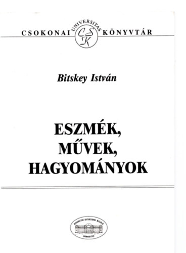 Bitskey Istv�n - Eszm�k, m�vek, hagyom�nyok