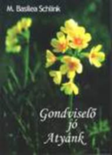 M. Basilea Schlink - Gondvisel� j� Aty�nk