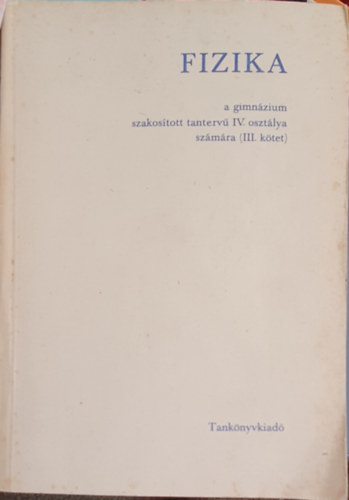Fizika a gimnzium szakostott tanterv IV. osztly szmra III. ktet