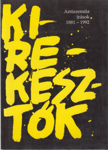 Karsai Lszl - Kirekesztk (antiszemita rsok 1881-1992)