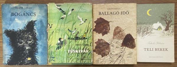 Fekete István - 4 db Fekete István mű - Bogáncs, Tüskevár, Ballagó idő, Téli berek