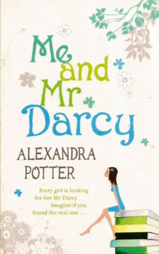 Alexandra Potter - Me and Mr Darcy