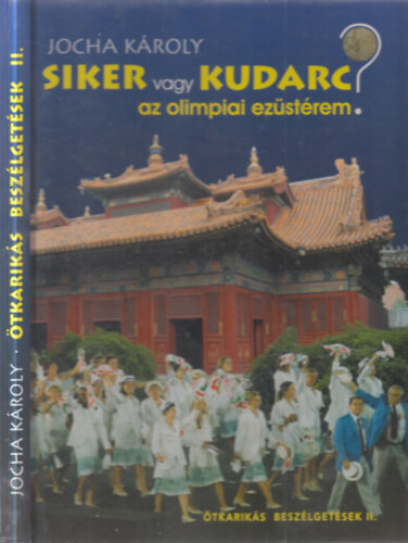 Jocha K�roly - Siker vagy kudarc az olimpiai ez�st�rem?- �tkarik�s besz�lget�sek II. (dedik�lt)
