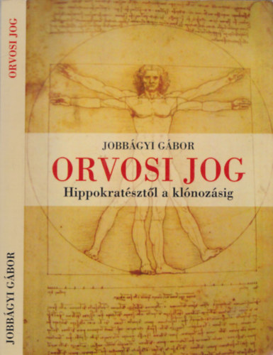 Jobbágyi Gábor - Orvosi jog - Hippokratésztől a klónozásig
