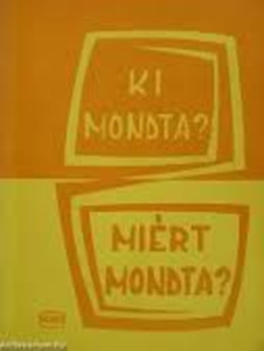 Gyapai-Megyer-Ritok - Ki mondta? Mirt mondta?