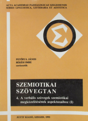 Petőfi-Békési szerk. - Szemiotikai szövegtan 4.: A verbális szövegek szemiotikai megközelítésének aspektusaihoz (I)
