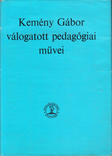 Dr. K�te S�ndor - Kem�ny G�bor v�logatott pedag�giai m�vei