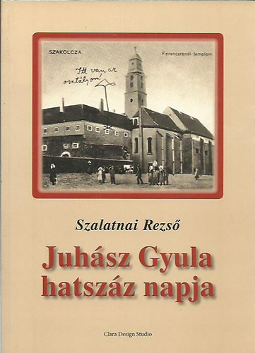 Szalatnai Rezs� - Juh�sz Gyula hatsz�z napja