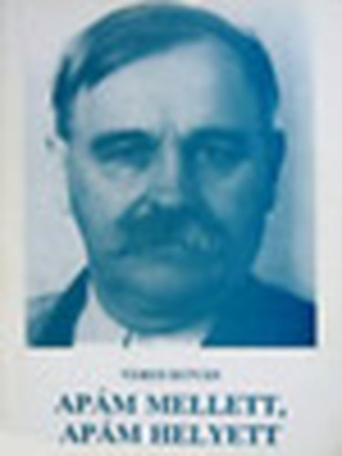 Veres István - Apám mellett, apám helyett