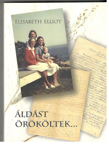 Elisabeth Elliot - �ld�st �r�k�ltek...