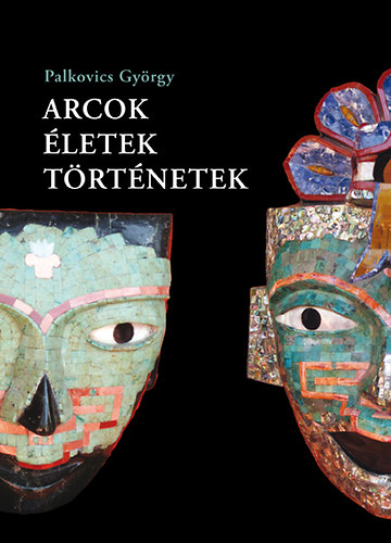 Palkovics Gy�rgy - Arcok, �letek, t�rt�netek