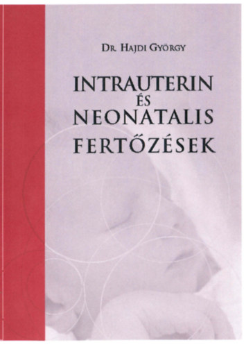 Dr. Hajdi György - Intrauterin és neonatalis fertőzések