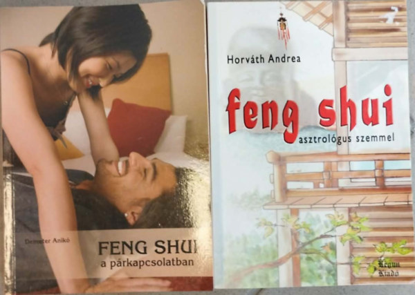 Horv�th Andrea Demeter Anik� - 2db Feng Shui k�nyv:Feng shui asztrol�gus szemmel+Feng shui a p�rkapcsolatban