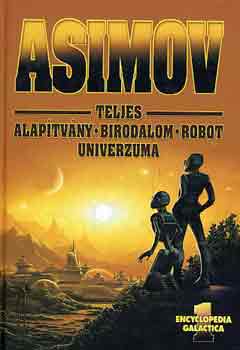 Isaac Asimov - Asimov teljes Alapítvány-Birodalom-Robot univerzuma