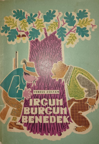 Veress Zolt�n - Irgum Burgum Benedek