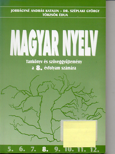 Jobbgyn Andrs Katalin - Dr. Szplaki Gyrgy - Trzsk dua - Magyar nyelv - Tanknyv s szveggyjtemny a 8. vfolyam szmra