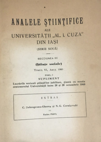 P�lffy Endre - Analele stiintifice ale Universit�tii Al. I. Cuza din Iasi (serie noua), sectiunea III. (stiinte sociale) - Tomul VI, Anul 1960.