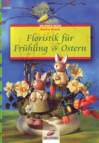 Sylvia Braun - Floristik fr Frhling & Ostern