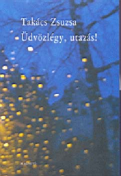 Tak�cs Zsuzsa - �dv�zl�gy, utaz�s!