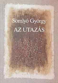 Somly� Gy�rgy  (ford.) - Az utaz�s (Francia k�lt�k antol�gi�ja...)