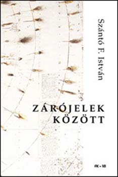 Sz�nt� F. Istv�n - Z�r�jelek k�z�tt