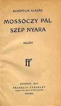 Schöpflin Aladár - Mossóczy Pál szép nyara