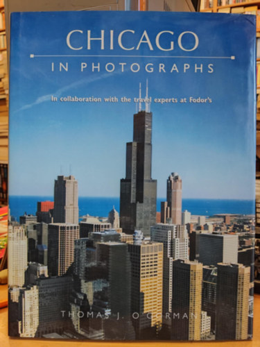Thomas J. O'Gorman - Chicago in Photographs - In collaboration with the travel experts at Fodor's